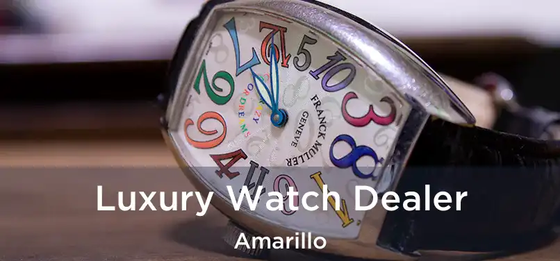 Luxury Watch Dealer Amarillo