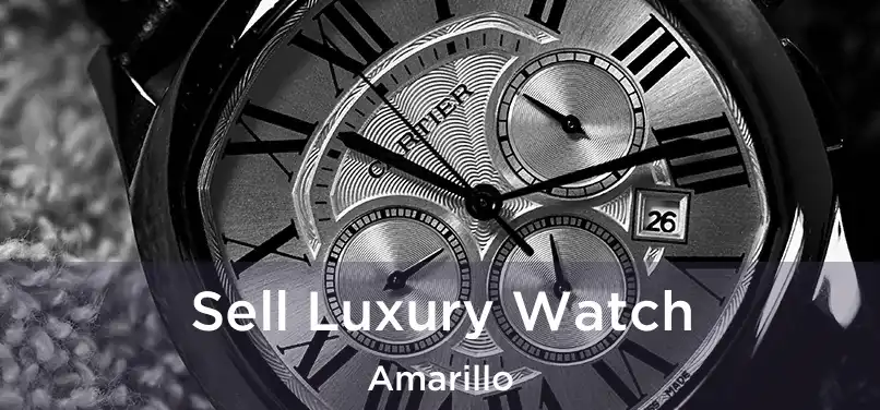 Sell Luxury Watch Amarillo