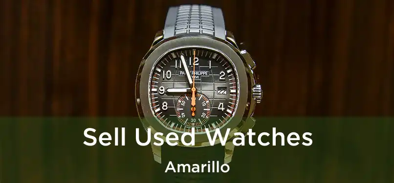 Sell Used Watches Amarillo