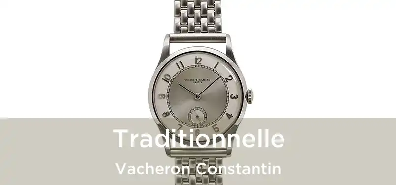 Traditionnelle Vacheron Constantin