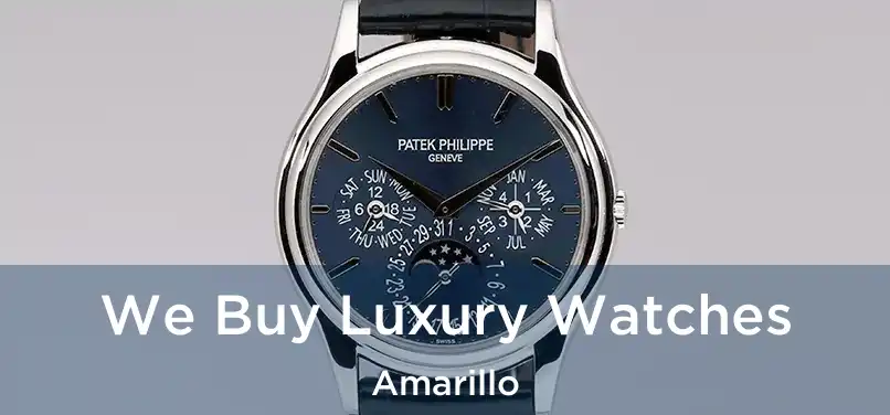 We Buy Luxury Watches Amarillo